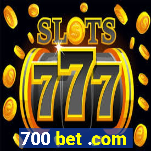 700 bet .com